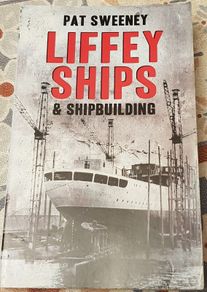Liffey Ships & Shipbuilding by Pat Sweeney