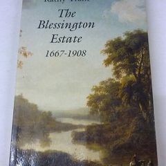 The Blessington Estate 1667-1908 Ireland Irish County Wickow local history
