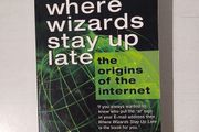 Where Wizards Stay Up Late - The Origins of the Internet by Katie Hafner &amp; Matthew Lyon