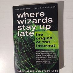 Where Wizards Stay Up Late - The Origins of the Internet by Katie Hafner & Matthew Lyon