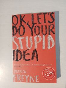 OK, Let's Do Your Stupid Idea by Patrick Freyne