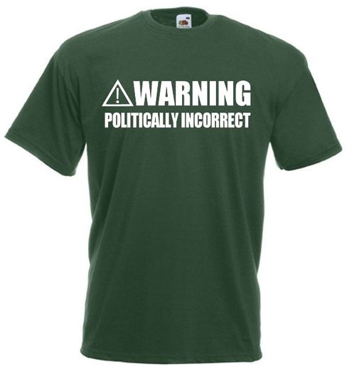 Warning Politically Incorrect  Mens funny slogan t-shirts