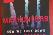 Manhunters/ How we took Down Pablo Escobar/ Steve Murphy &amp; Javier F. Pena/2019