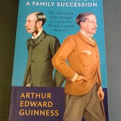 Guinness a family succession Creating the world's largest brewery Ireland Irish