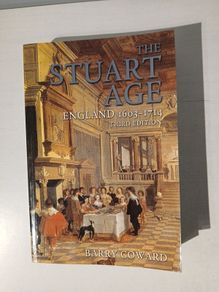 The Stuart Age England 1603 - 1714 by Barry Coward