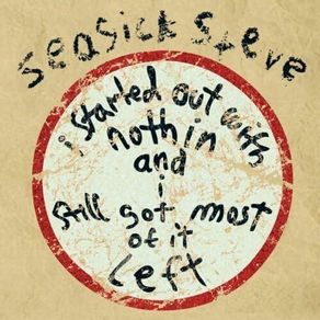 Seasick Steve. I Started Out With Nothin' And I Still Got Most Of It Left. CD. Free Postage!