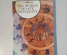 The World of Late Antiquity by Peter Brown