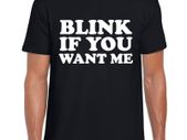 Blink If You Want me T-shirt tee top shirt