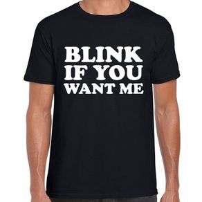 Blink If You Want me T-shirt tee top shirt