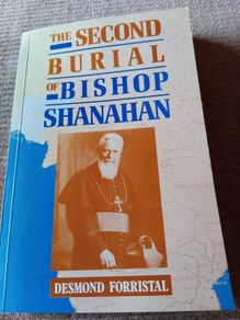 1990 First Ed The Second Burial of Bishop Shanahan. Desmond Forristal. Religious. Vintage.