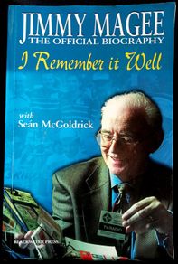 Jimmy Magee - The Official Biography - I Remember It Well with Sean McGoldrick - Paperback