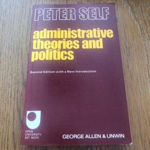 Administrative Theories and Politics -Peter Self