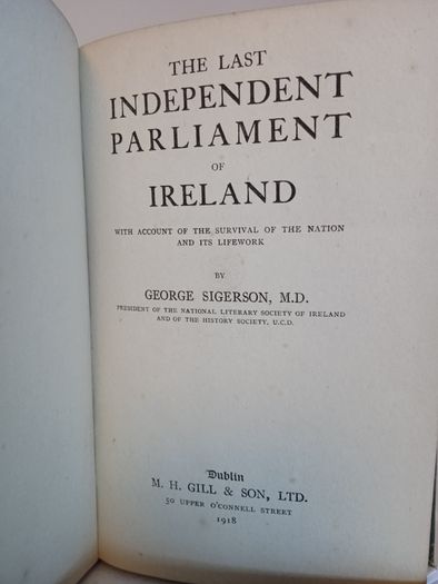 The Last Independent Parliament of Ireland: With Account of the Survival of the Nation and Its Lifework by George Sigerson (CP123)