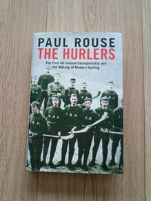 The Hurlers 2018 by Paul Rouse GAA book hardback with dustcover in very good condition FREE STANDARD POSTAGE INCLUDED
