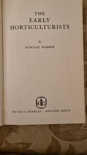 The Early Horticulturists. By Ronald Webber. Printed By David & Charles Newton Abbot. Vintage 1968 Hardback In Good Condition.