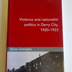 Violence and nationalist politics in Derry City 1920-1923 Ireland Irish history