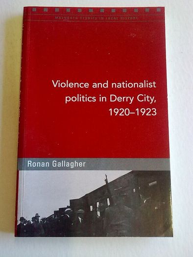 Violence and nationalist politics in Derry City 1920-1923 Ireland Irish history