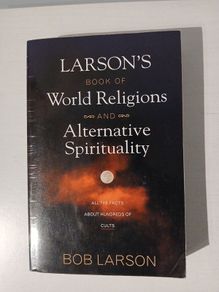 Larson's Book of World Religions and Alternative Spirituality by Bob Larson