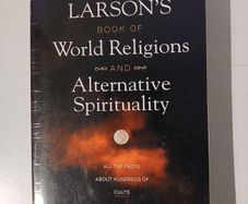 Larson's Book of World Religions and Alternative Spirituality by Bob Larson