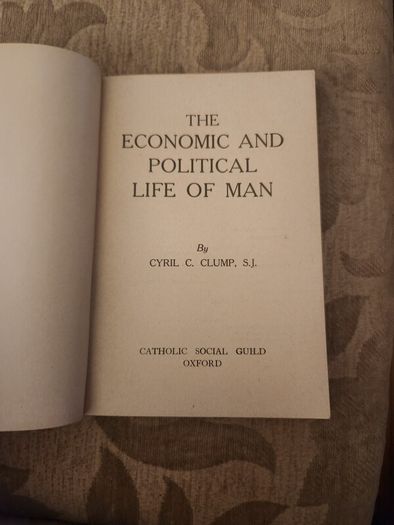 The Economic And Political Life Of Man. By Cyril C. Clump. S.j. Published By Catholic Social Guild Oxford. 1952. Paperback In Good Condition.