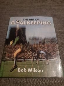 The art of goalkeeping. Bob Wilson