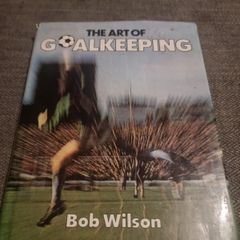 The art of goalkeeping. Bob Wilson