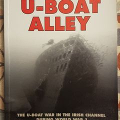 U-Boat Alley: The U-Boat War In The Irish Channel During World War I by Roy Stokes