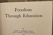 Freedom Through Education.  By John D. Redden And Francisa. Ryan. Published By The Bruce Publishing Co Milwaukee. First Edition 1944 Hardback In Good Condition.  See Photos For Same.