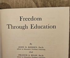 Freedom Through Education.  By John D. Redden And Francisa. Ryan. Published By The Bruce Publishing Co Milwaukee. First Edition 1944 Hardback In Good Condition.  See Photos For Same.