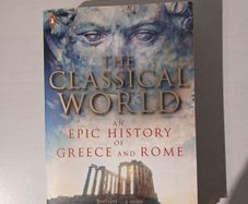 The Classical World - An Epic History of Greece and Rome by Robin Lane Fox