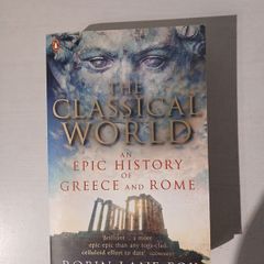 The Classical World - An Epic History of Greece and Rome by Robin Lane Fox