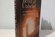 Belief &amp; Unbelief - A Philosophy of Self-Knowledge by Michael Novak