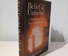 Belief & Unbelief - A Philosophy of Self-Knowledge by Michael Novak