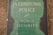 The International Police And World Security. By Victor Altman. First Edition 1945 Hardback With Dustjacket In Good Condition.  See Photos For Same.