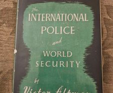 The International Police And World Security. By Victor Altman. First Edition 1945 Hardback With Dustjacket In Good Condition.  See Photos For Same.