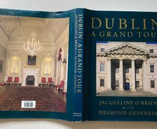 Dublin: A Grand Tour  Authors: Jacqueline O'Brien with Desmond Guinness