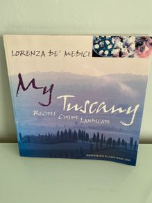 My Tuscany, Recipes, Cuisine, Landscape