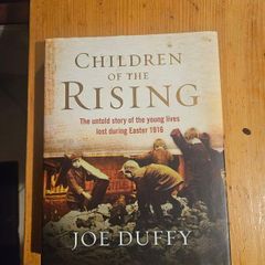 Children Of The Rising. The Untold Story Of The Young Lives Lost During Easter Rising  1916. By Joe Duffy. First Edition Large Volume Hardback With Dustjacket In Good Condition.  See Photos For Same.
