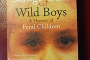 Savage Girls &amp; Wild Boys / A History of Feral Children/ Michael Newton / 2002
