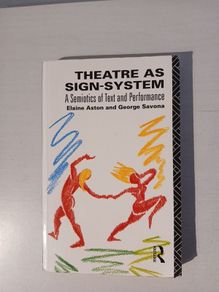 Theatre as Sign-System by Elaine Aston & George Savona