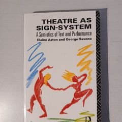 Theatre as Sign-System by Elaine Aston & George Savona