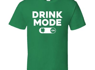 Drink mode on, funny irish drinking t-shirt for night out stag night birthday gift