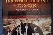 Industrial Ireland 1750 - 1930/ An Archaeology / Colin Rynne / 1st. Ed., 2006