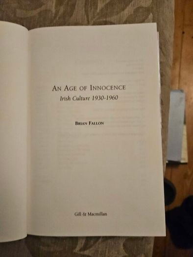 An Age If Innocence  Irish Culture 1930-1960. By Brian Fellon. First Edition Hardback With Dustjacket In Good Condition   See Photos For Same.