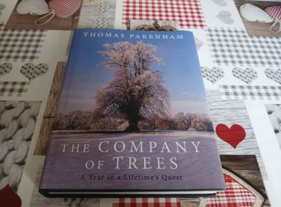 The Company of Trees: A Year in a Lifetime's Quest Thomas Pakenham