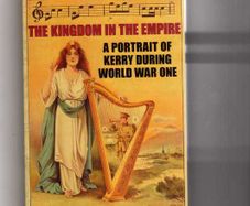 The Kingdom In The Empire - A Portrait Of Kerry During World War One.