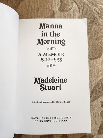 Manna In The Morning. A Memoir 1940-1958. By Madeleine Stewart.  Edited  By Dermot Bulger. First Edition Paperback In Very Good Condition.