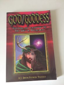 God/Goddess Exploring and Celebrating the Two Sides of Wiccan Deity By AJ Drew and Patricia Telesco