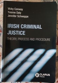 Irish Criminal Justice: Theory, Process And Procedure, Eds. Vicky Conway, Yvonne Daly and Jennifer Schweppe