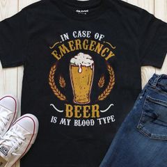 In case of emergency beer is my blood type t-shirt